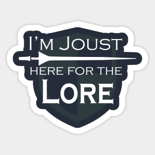 I'm Joust here for the Lore Sticker